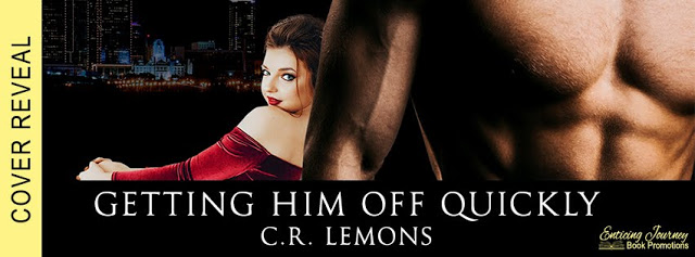 Cover Reveal ~ Getting Him Off Quickly ~ by ~ C.R. Lemons