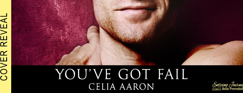 Cover Reveal ~ You’ve Got Fail ~ by ~ Celia Aaron