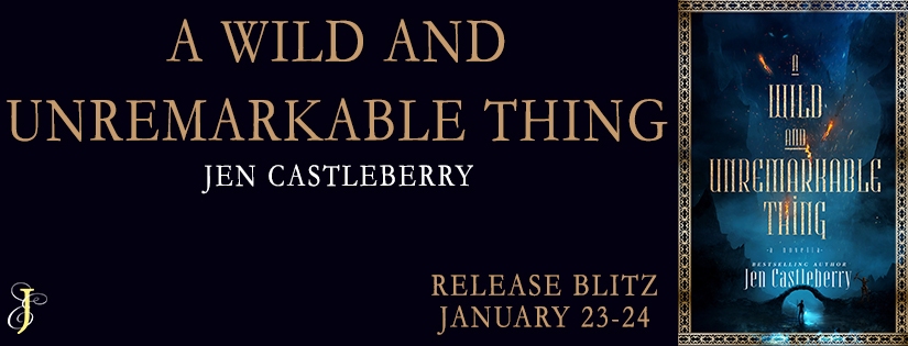Release Blitz ~ A Wild & Unremarkable Thing ~ by ~ Jen Castleberry