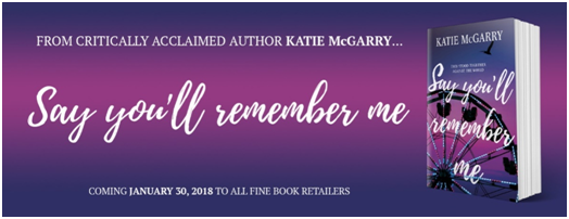 Teaser Reveal ~ Say You’ll Remember Me ~ by ~ Katie McGarry