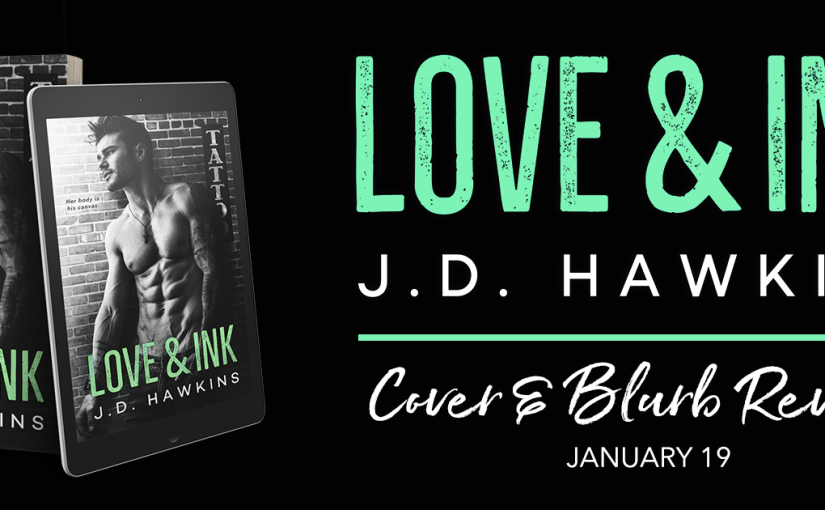 Cover & Blurb Reveal ~ Love & Ink ~ by ~ J.D. Hawkins