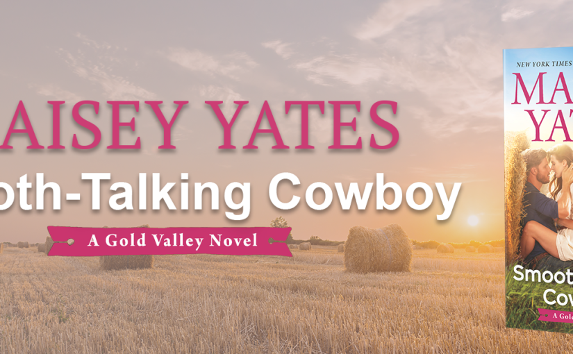 Teaser Reveal ~ Smooth-Talking Cowboy ~ by ~ Maisey Yates