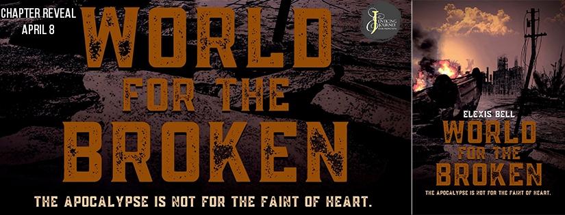Chapter Reveal ~ World for the Broken ~ by ~ Elexis Bell
